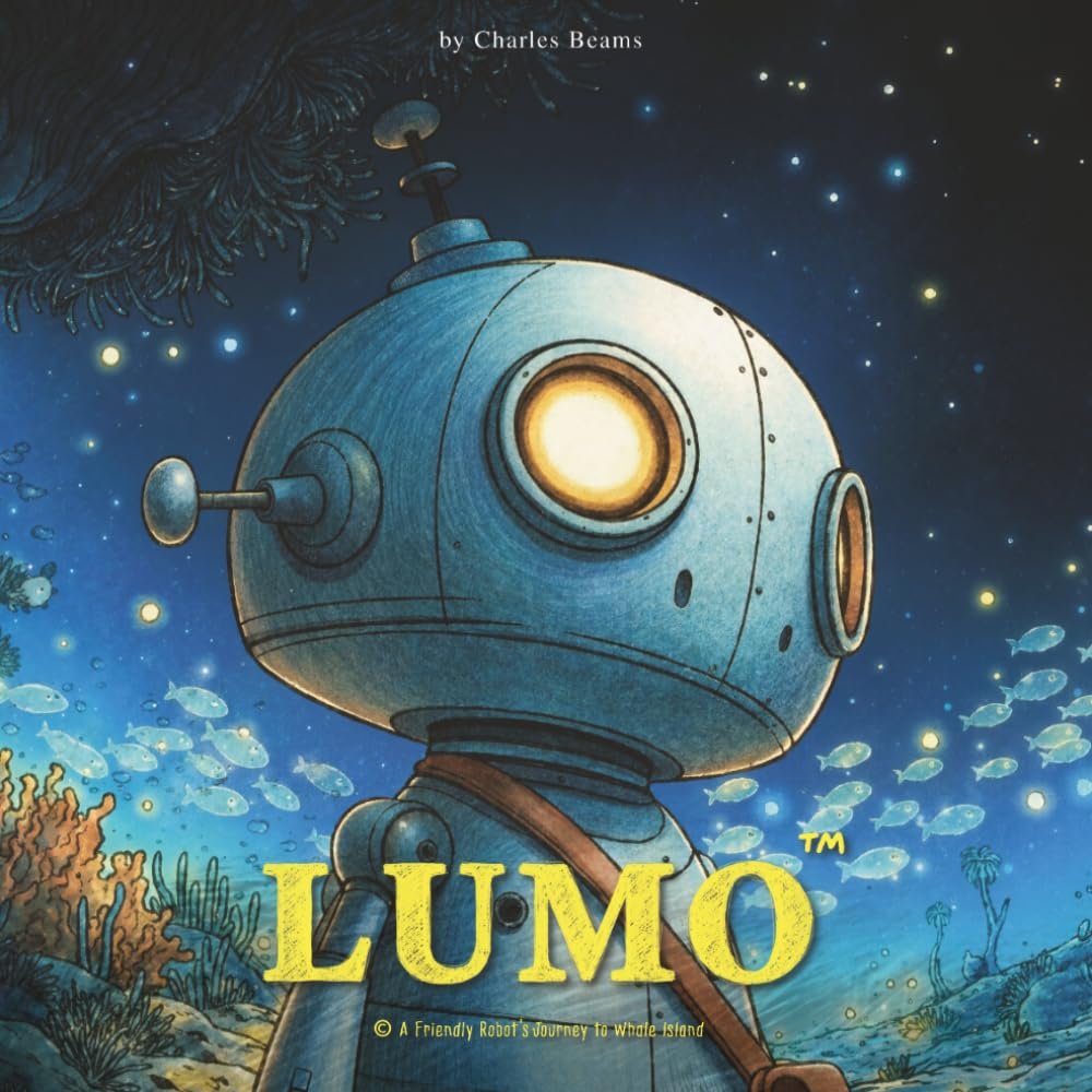 LUMO A Friendly Robot’s journey to Whale Island (LUMO A Little Robot’s Journey Children’s Books)